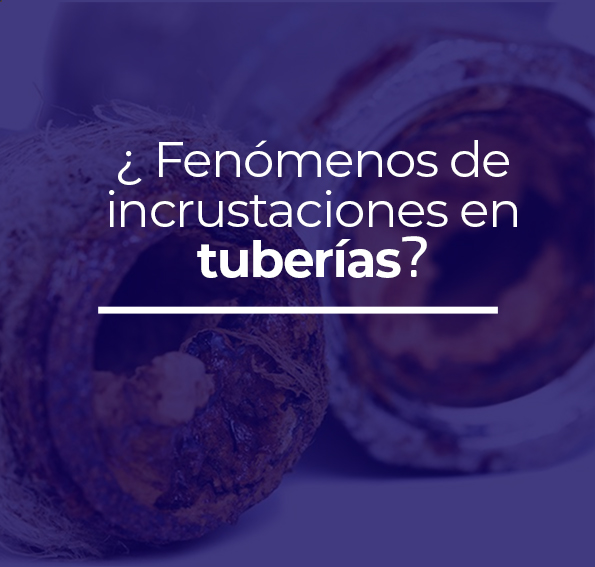 Fenómenos de incrustaciones en tuberías