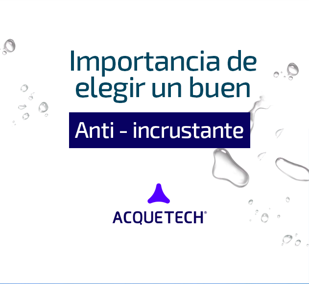 Importancia de elegir un buen anti – incrustante