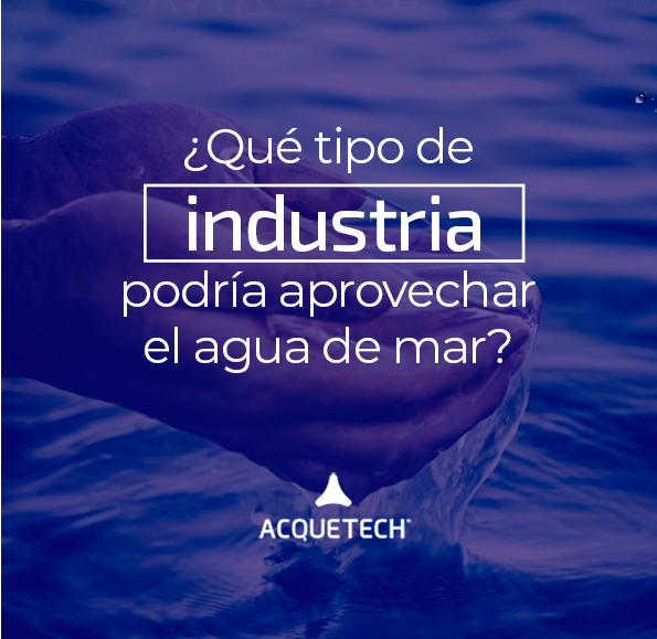 ¿Qué tipo de industria podría aprovechar el agua de mar?